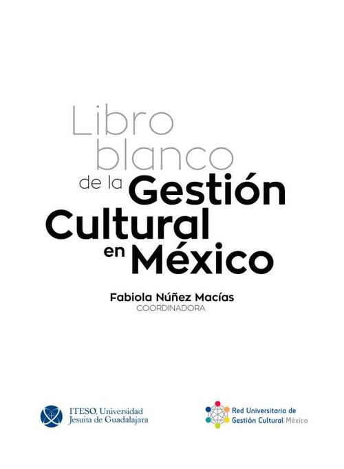 Libro blanco de la gesti?n cultural en M?xico