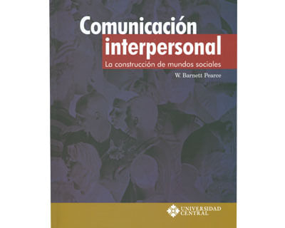 Comunicación interpersonal La construcción de mundos sociales