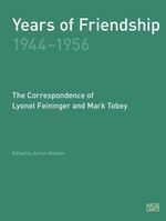 bw-years-of-friendship-19441956-the-correspondence-of-lyonel-feininger-and-mark-tobey-hatje-cantz-verlag-gmbh-9783775739856