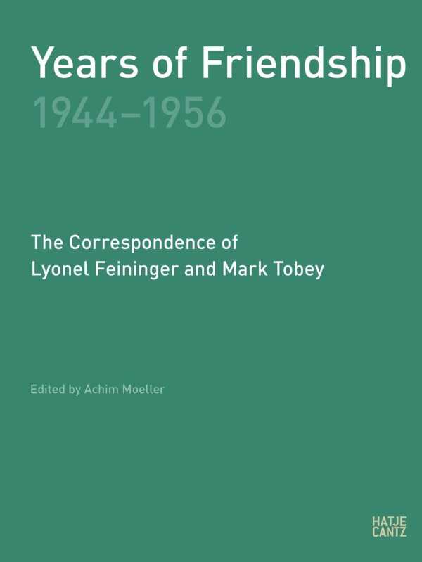 bw-years-of-friendship-19441956-the-correspondence-of-lyonel-feininger-and-mark-tobey-hatje-cantz-verlag-gmbh-9783775739856