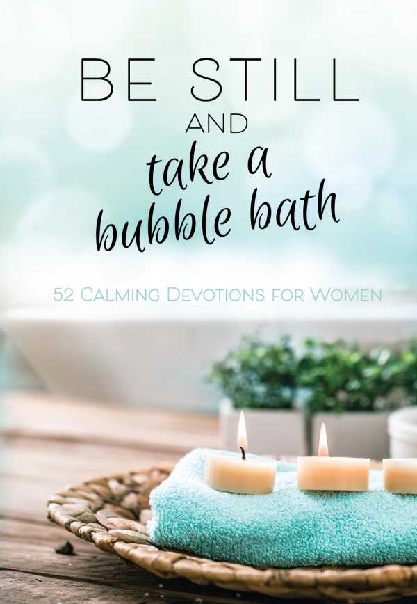 bw-be-still-and-take-a-bubble-bath-broadstreet-publishing-group-llc-9781424560783