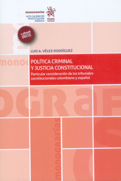 Política criminal y justicia constitucional Particular consideración de los tribunales constitucionales colombiano y español