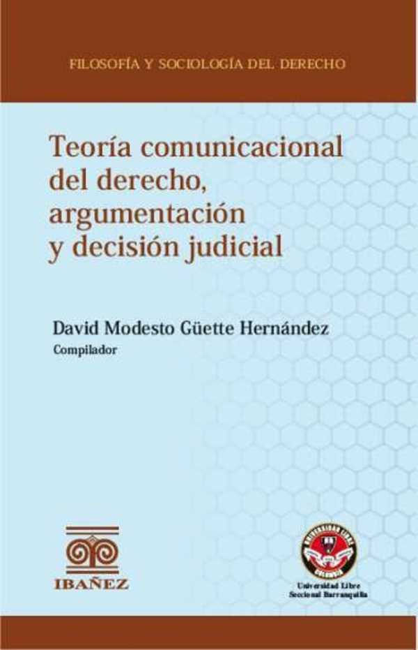 bw-teoriacutea-comunicacional-del-derecho-argumentacioacuten-y-decisioacuten-judicial-grupo-editorial-ibaez-4099995594386