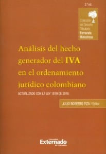 Análisis del hecho generador del IVA en el ordenamiento jurídico colombiano Actualizado con la Ley 1819 de 2016 2da Edición