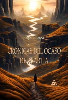 CRONICAS DEL OCASO DE ASARTIA LIBRO I EL DESPERTAR DE JOSHUE