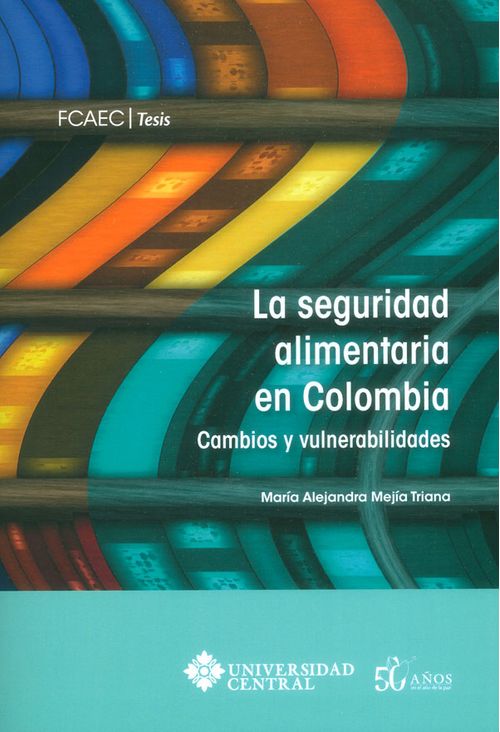 La seguridad alimentaria en Colombia Cambios y vulnerabilidades