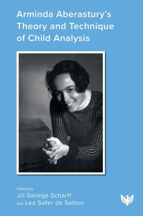 Arminda Aberasturys Theory and Technique of Child Analysis