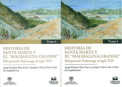 Historia de Santa Marta y el  Magdalena grande del periodo Nahuange al siglo XXI