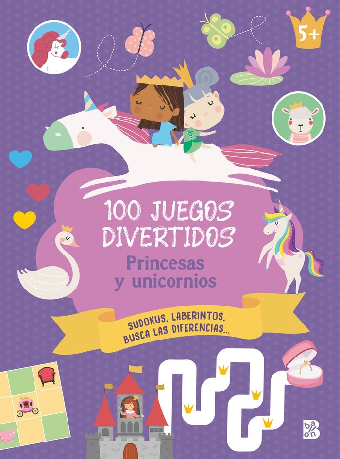 100 JUEGOS DIVERTIDOS PRINCESAS Y UNICORNIOS