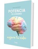 Potencia tu cerebro mejora tu vida