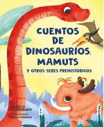 CUENTOS DE DINOSAURIOS MAMUTS Y OTROS SERES PREHISTORICOS