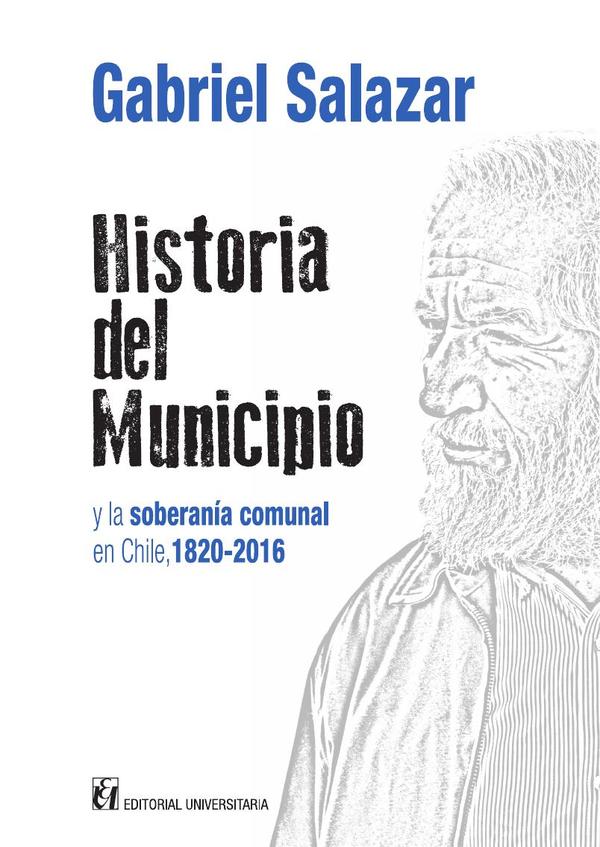 Historia del municipio y la soberania comunal en Chile 1820-2016