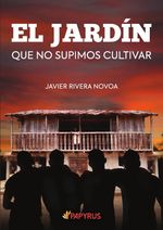 EL JARDIN que no supimos cultivar