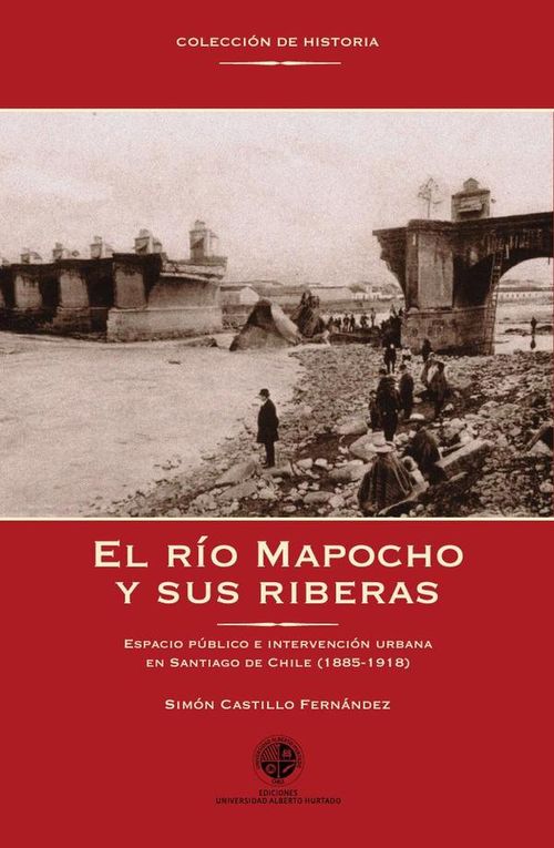 El rio Mapocho y sus riberas
