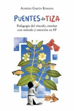 Puentes de tiza Pedagogia del vinculo ensenar con metodo y emocion en FP