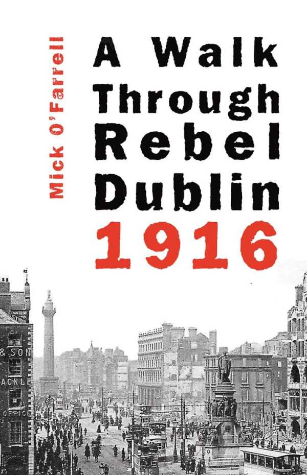 bw-a-walk-through-rebel-dublin-1916-mercier-press-9781856357333