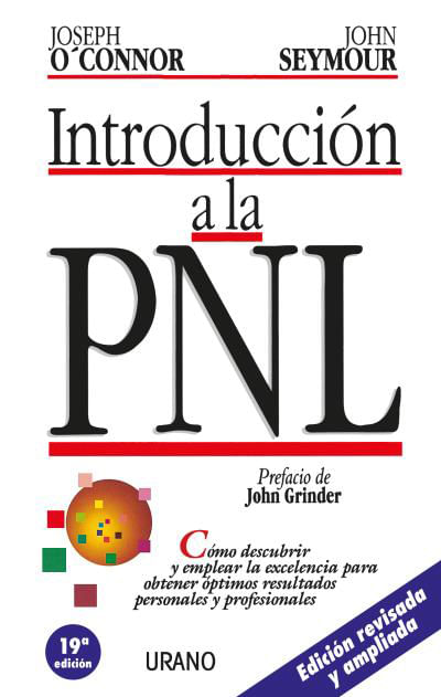 Introducción a la PNL Cómo descubrir y emplear la excelencia para obtener óptimos resultados personales y profesionales