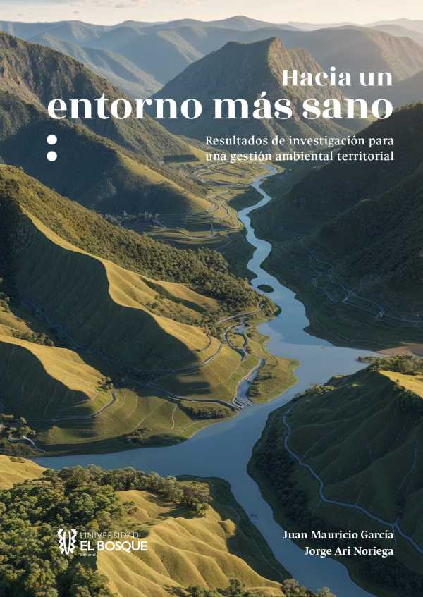 bw-hacia-un-entorno-maacutes-sano-resultados-de-investigacioacuten-para-una-gestioacuten-ambiental-territorial-universidad-del-bosque-9789587394719