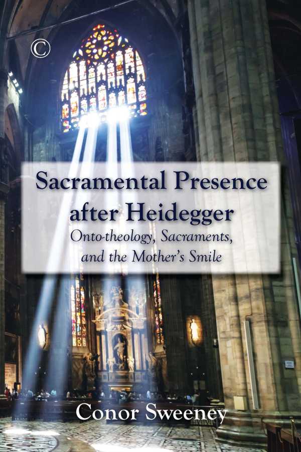 bw-sacramental-presence-after-heidegger-james-clarke-co-9780227904824