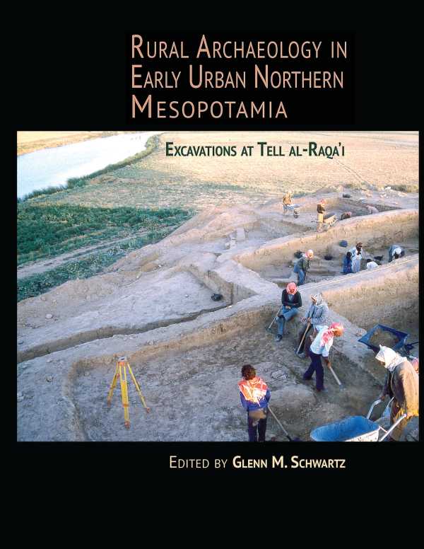 bw-rural-archaeology-in-early-urban-northern-mesopotamia-cotsen-institute-of-archaeology-press-9781938770968