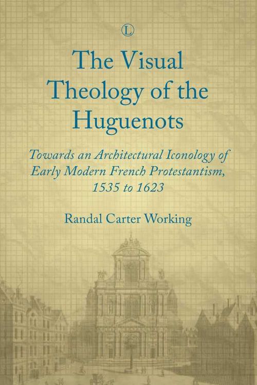 Visual Theology of the Huguenots