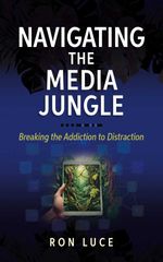bw-navigating-the-media-jungle-broadstreet-publishing-group-llc-9781424570027