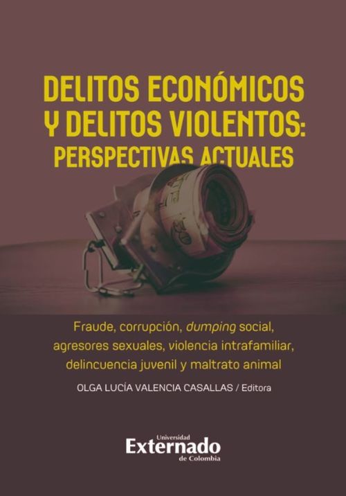 Delitos económicos y delitos violentos perspectivas actuales