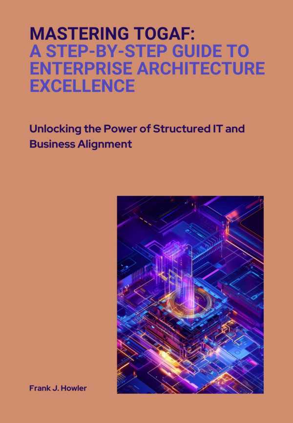 bw-mastering-togaf-a-stepbystep-guide-to-enterprise-architecture-excellence-epubli-9783819055850