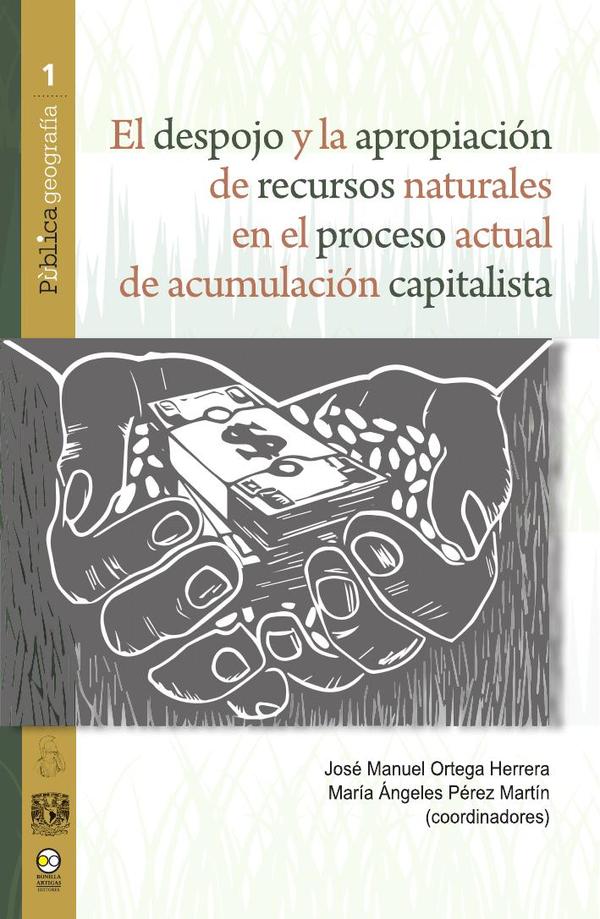 El despojo y la apropiacion de recursos naturales en el proceso actual de acumulacion capitalista