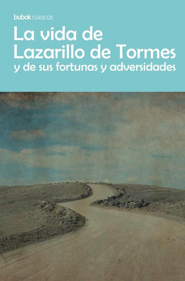 El vida de Lazarillo de Tormes y de sus fortunas y adversidades