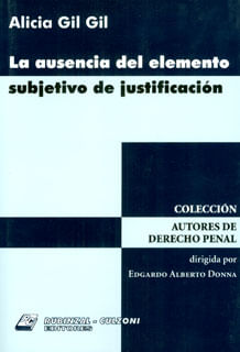 La ausencia del elemento subjetivo de justificación
