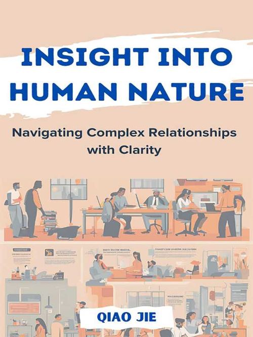 Insight into Human Nature Navigating Complex Relationships with Clarity