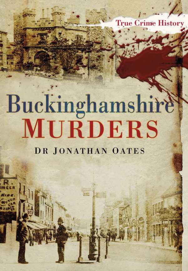 bw-buckinghamshire-murders-the-history-press-9780752482156