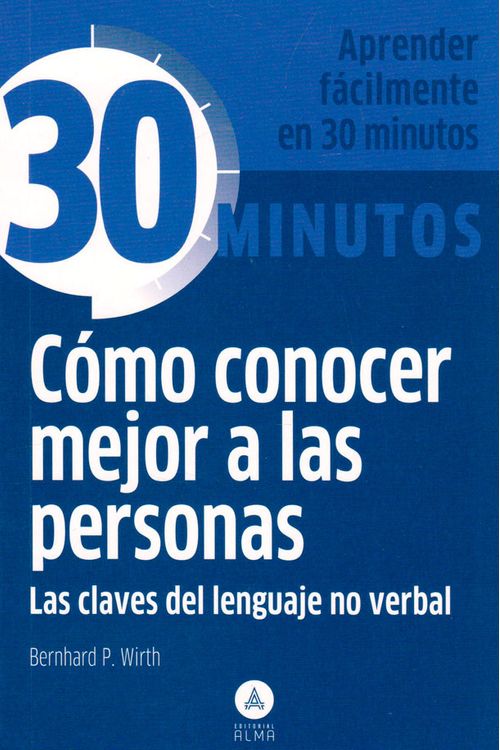 30 Minutos cómo conocer mejor a las personas Las claves del lenguaje no verbal