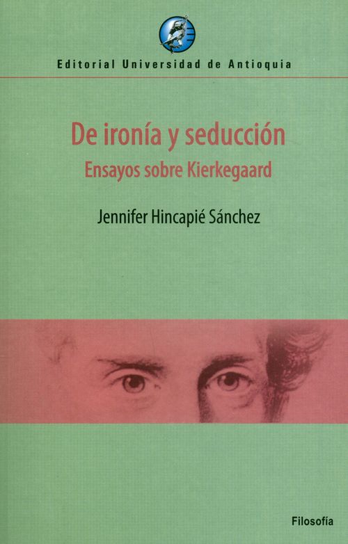 De ironía y seducción Ensayos sobre Kierkegaard