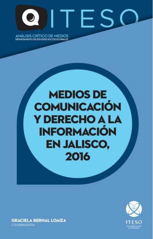 Medios de comunicaci?n y derecho a la informaci?n en Jalisco 2016