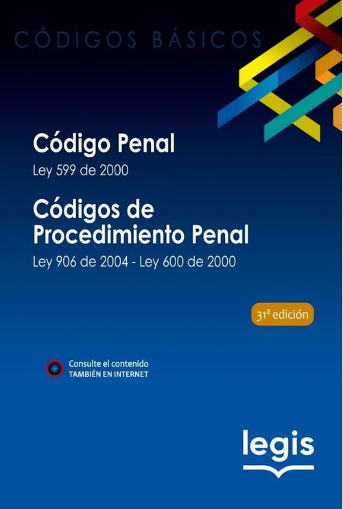 Código penal  Ley 599 de 2000 | Códigos de procedimiento penal  Ley 906 de 2004  Ley 600 de 2000