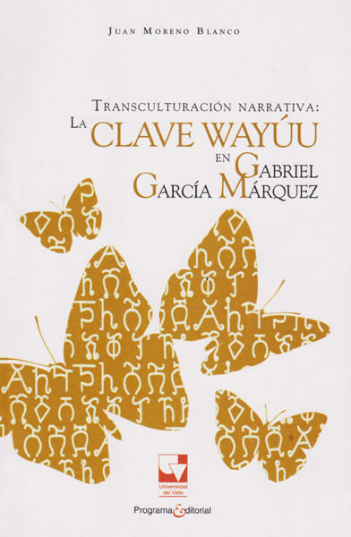 Transculturación narrativa la clave Wayuu en Gabriel García Márquez