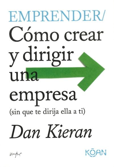 Cómo crear y dirigir una empresa sin que te dirija ella a ti