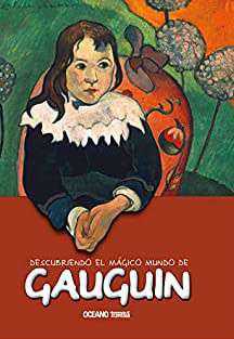 Descubriendo el Mágico Mundo de Francisco De Gaugin