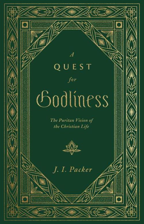 A Quest for Godliness The Puritan Vision of the Christian Life Repackage