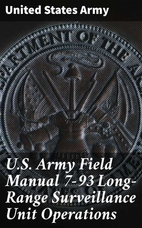 US Army Field Manual 793 LongRange Surveillance Unit Operations
