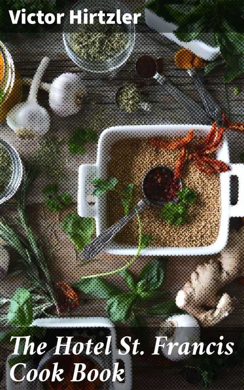 The Hotel St Francis Cook Book