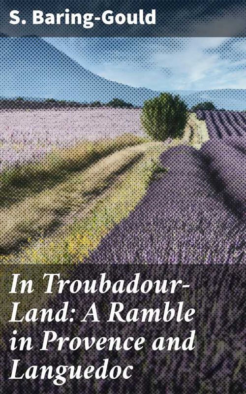 In TroubadourLand A Ramble in Provence and Languedoc