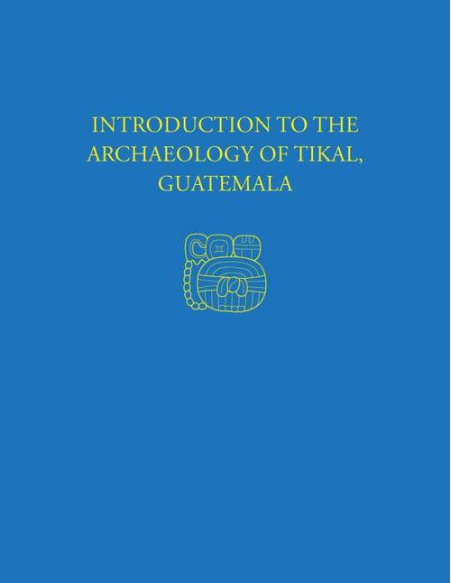 Introduction to the Archaeology of Tikal Guatemala