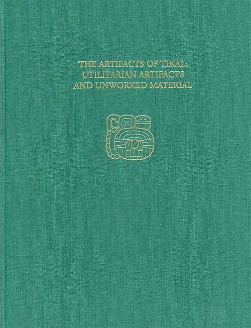 The Artifacts of TikalUtilitarian Artifacts and Unworked Material