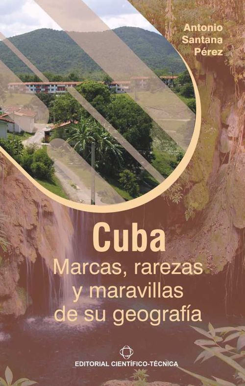 Cuba Marcas rarezas y maravillas de su geografía