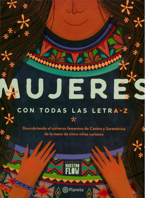 Mujeres con todas las letraz Descubriendo el universo femenino de Centro y Suramérica de la mano de cinco niños curiosos