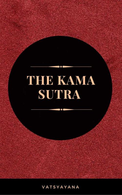 The Kama Sutra The Ultimate Guide to the Secrets of Erotic Pleasure