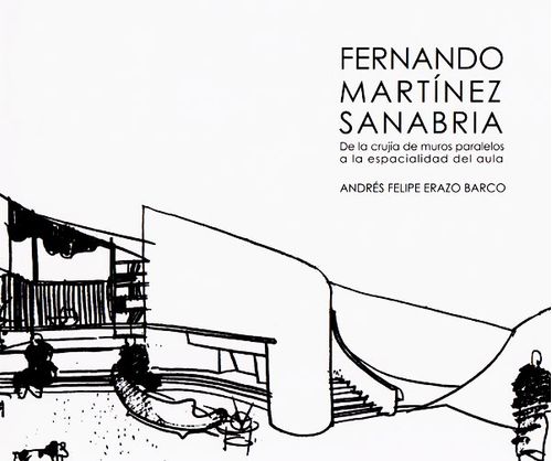 Fernando Martínez Sanabria de la crujía de muros paralelos a la especialidad del aula